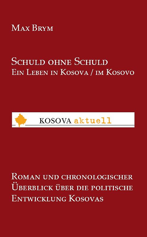 Schuld ohne Schuld Ein Leben in Kosova / im Kosovo