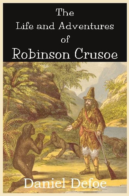 The Life and Adventures of Robinson Crusoe