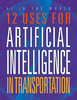 12 Uses for Artificial Intelligence in Transportation