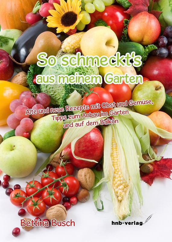 So schmeckt‘s aus meinem Garten