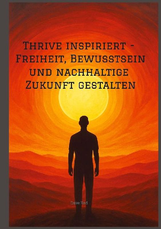 Thrive inspiriert - Freiheit, Bewusstsein und nachhaltige Zukunft gestalten