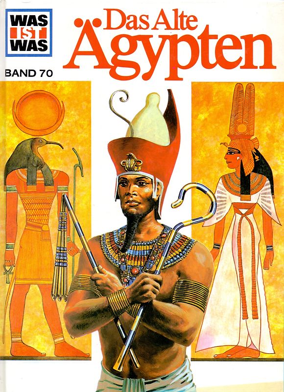 Was ist was, Band 070: Das alte Ägypten