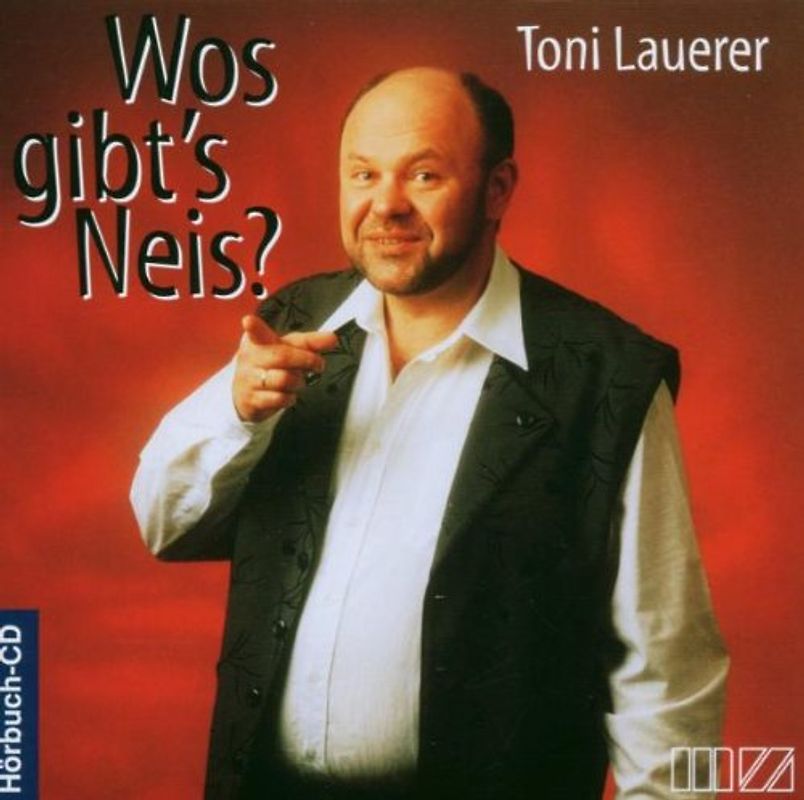 Toni Lauerer - Wos Gibt'S Neis?