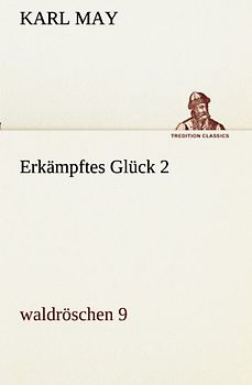 Erkämpftes Glück 2: waldröschen 9 (TREDITION CLASSICS)