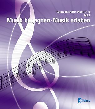 Unterrichtshilfen Musik 7-9 / Unterrichtshilfen Musik 7-9