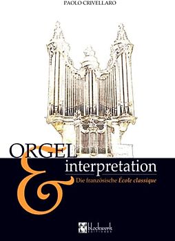 Die französische École classique: ORGEL & INTERPRETATION (ORGANO & INTERPRETAZIONE)