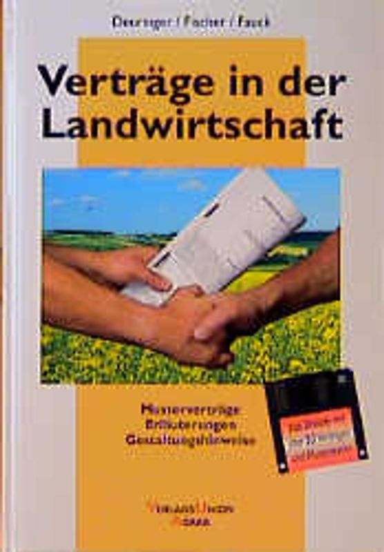 Verträge in der Landwirtschaft. Musterverträge - Erläuterungen - Gestaltungshinweise plus Diskette mit über 50 Verträgen und Mustertexten