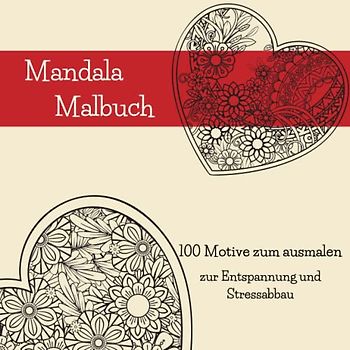Mandala Malbuch: 100 atemberaubende Herzmotive | Stressabbau und Entspannung | Auszeit nehmen