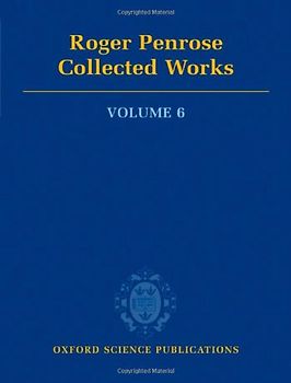 Roger Penrose: Collected Works. Volume 6: v. 6 - Roger Penrose