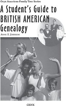 A Student's Guide to British American Genealogy