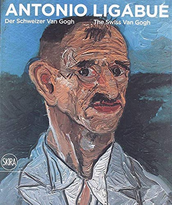 Jagfeld, M: Antonio Ligabue: Der Schweizer van Gogh / The S