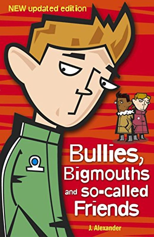 Bullies, Bigmouths and So-Called Friends - Alexander, Jenny