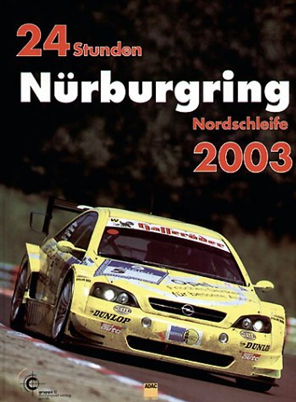 24h Rennen Nürburgring. Offizielles Jahrbuch zum 24 Stunden Rennen auf dem Nürburgring / 24 Stunden Nürburgring Nordschleife 2003