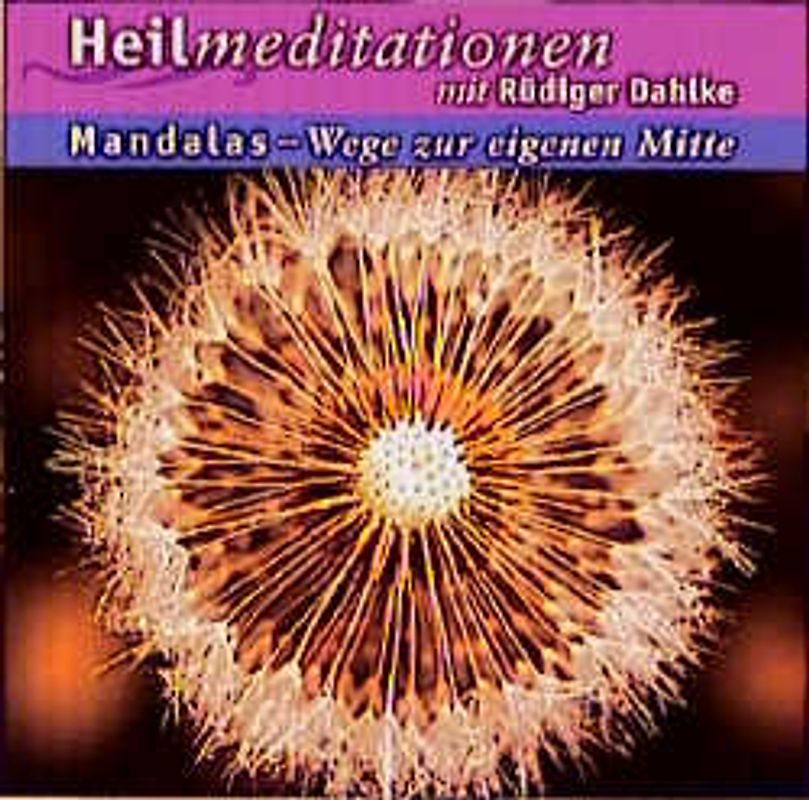 Mandalas - Wege zur eigenen Mitte. Heilmeditationen mit Musikuntermalung