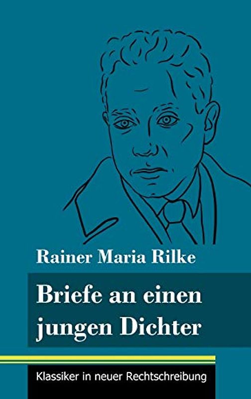 Briefe an einen jungen Dichter: (Band 29, Klassiker in neuer Rechtschreibung)