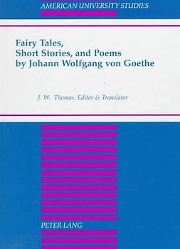 Fairy Tales, Short Stories, and Poems by Johann Wolfgang von Goethe