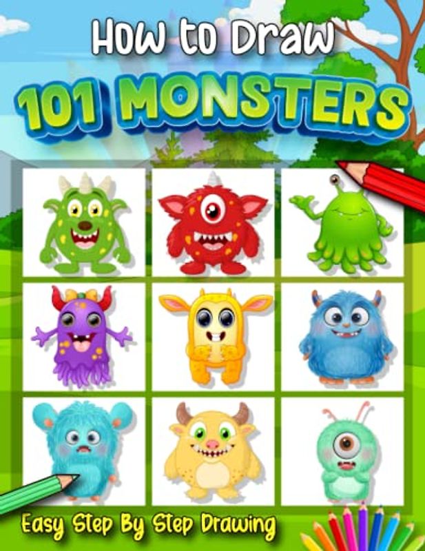 How to Draw 101 Monsters: Easy Step By Step Guide to Drawing Amazing and Fantastical Monsters Book for Kids