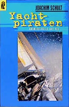 Yachtpiraten. Kriminalfälle auf hoher See
