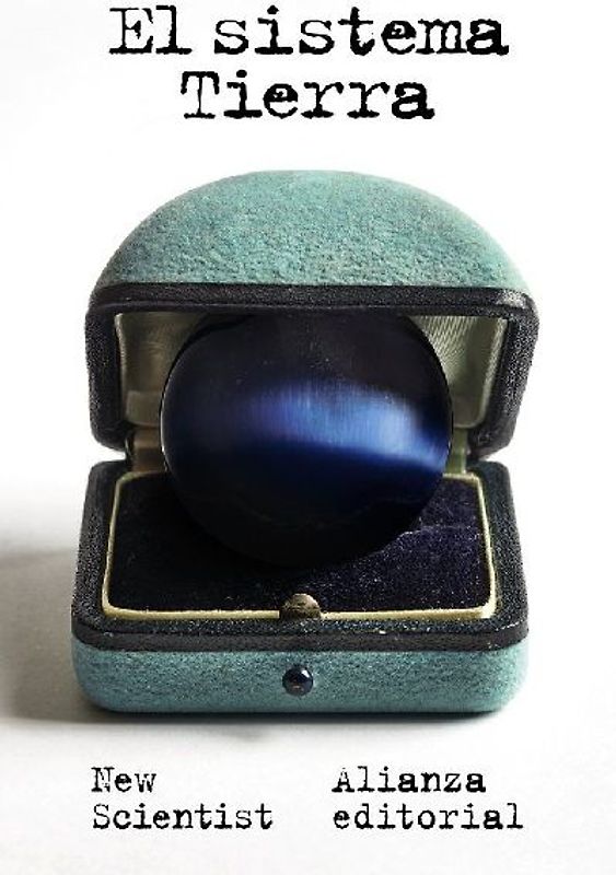 El sistema Tierra : la guía definitiva del mundo que llamamos nuestro hogar