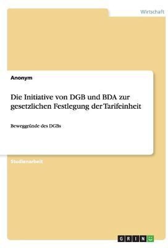Die Initiative von DGB und BDA zur gesetzlichen Festlegung der Tarifeinheit
