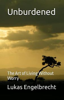 Unburdened: The Art of Living Without Worry