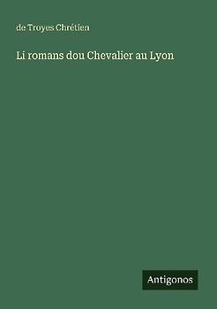 Li romans dou Chevalier au Lyon