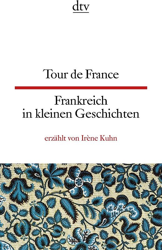 Tour de France Frankreich in kleinen Geschichten