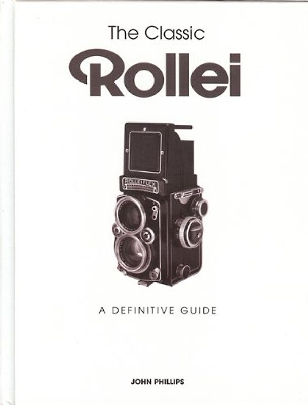 The Classic Rollei - Phillips, John