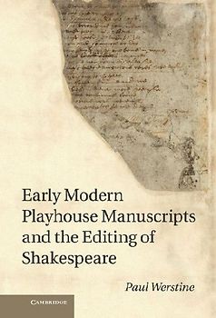 Early Modern Playhouse Manuscripts and the Editing of Shakesearly Modern Playhouse Manuscripts and the Editing of Shakespeare Peare