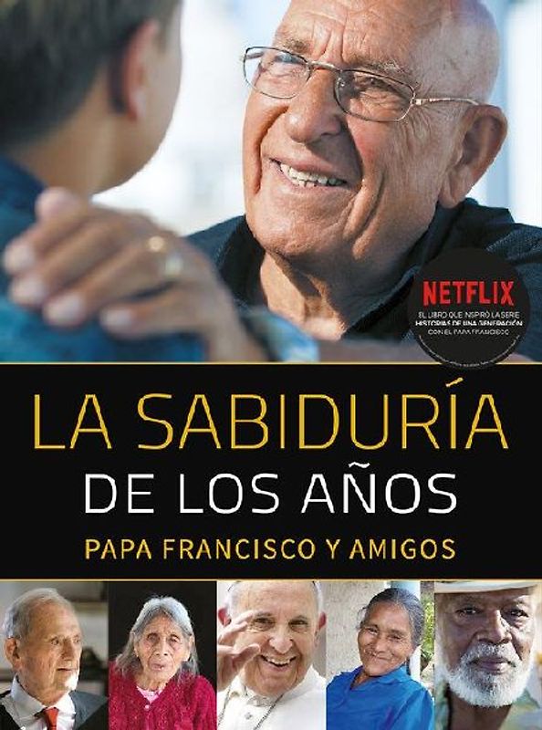 La sabiduría de los años : papa Francisco y amigos