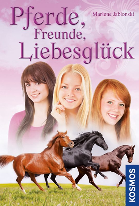Pferde, Freunde, Liebesglück