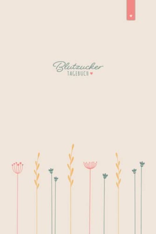 Blutzucker Tagebuch: Liebevoll gestaltetes Blutzuckertagebuch im DIN A5 Format zum einfachen dokumentieren der Messwerte in einer Blutzucker Tabelle | Diabetes Tagebuch mit 120 Seiten