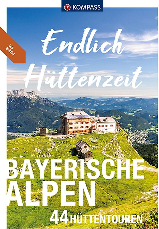 KOMPASS Endlich Hüttenzeit - Bayerische Alpen