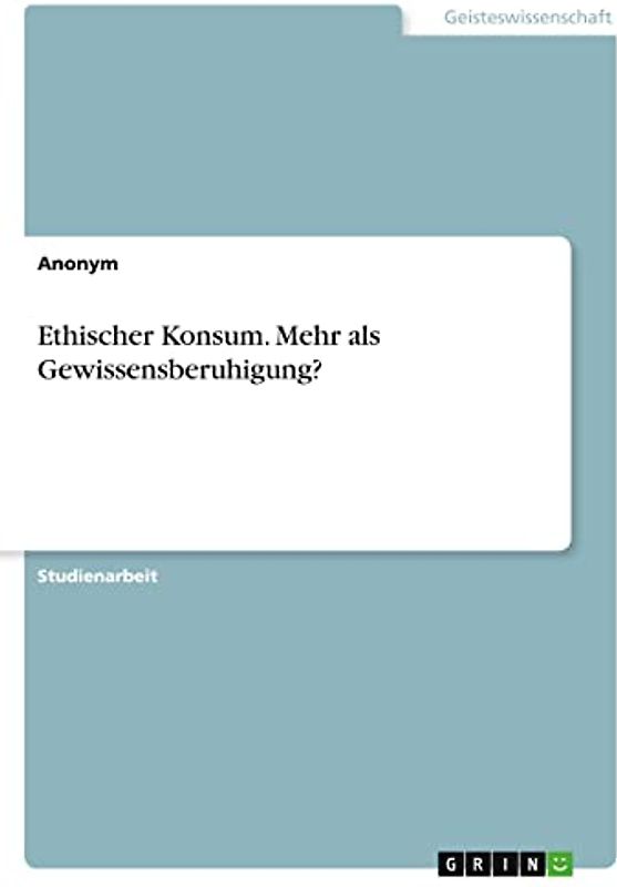 Ethischer Konsum. Mehr als Gewissensberuhigung?