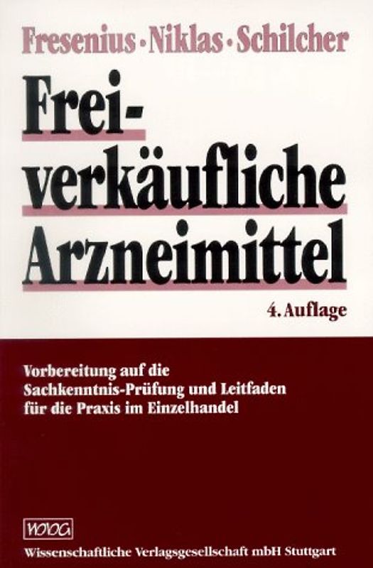 Freiverkäufliche Arzneimittel. Vorbereitung auf die Sachkenntnis-Prüfung und Leitfaden für die Praxis im Einzelhandel