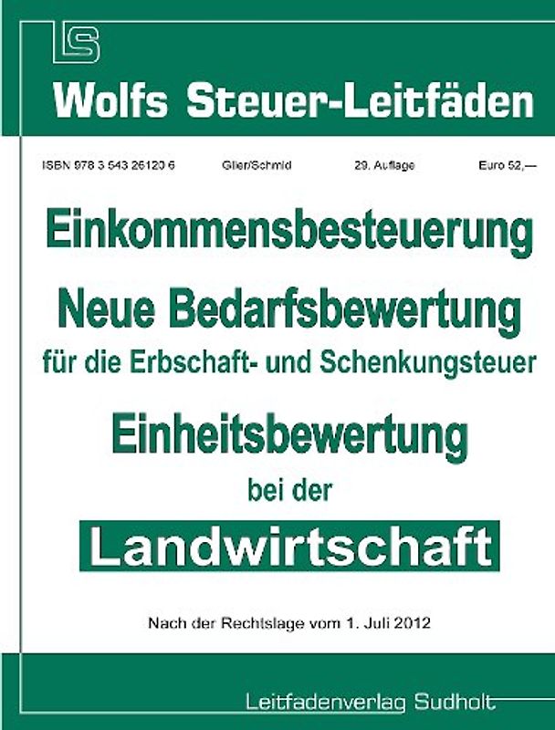 Einkommensbesteuerung, Neue Bedarfsbewertung für die Erbschaft- und Schenkungsteuer und Einheitsbewertung bei der Landwirtschaft. Rechtsstand: 1. Juli 2012