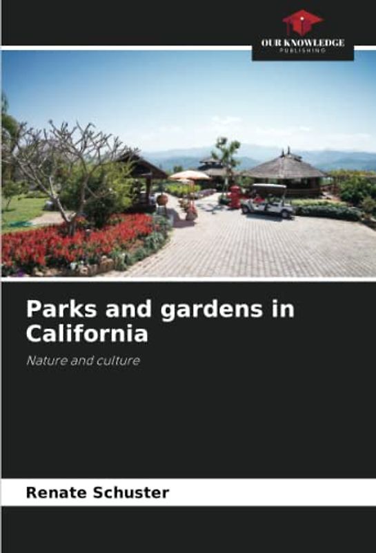 Parks and gardens in California: Nature and culture