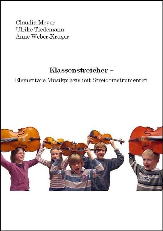 Klassenstreicher - Elementare Musikpraxis mit Streichinstrumenten