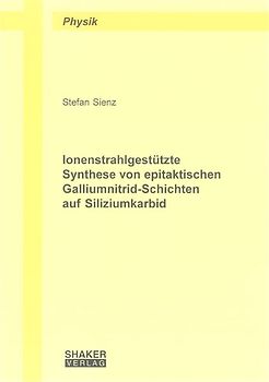 Ionenstrahlgestützte Synthese von epitaktischen Galliumnitrid-Schichten auf Siliziumkarbid