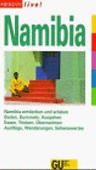 Namibia. Namibia entdecken und erleben. Baden, Bummeln, Ausgehen. Essen, Trinken, Übernachten. Ausflüge, Wanderungen, Sehenswertes
