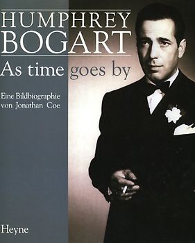 Humphrey Bogart. As time goes by. Eine Bildbiographie