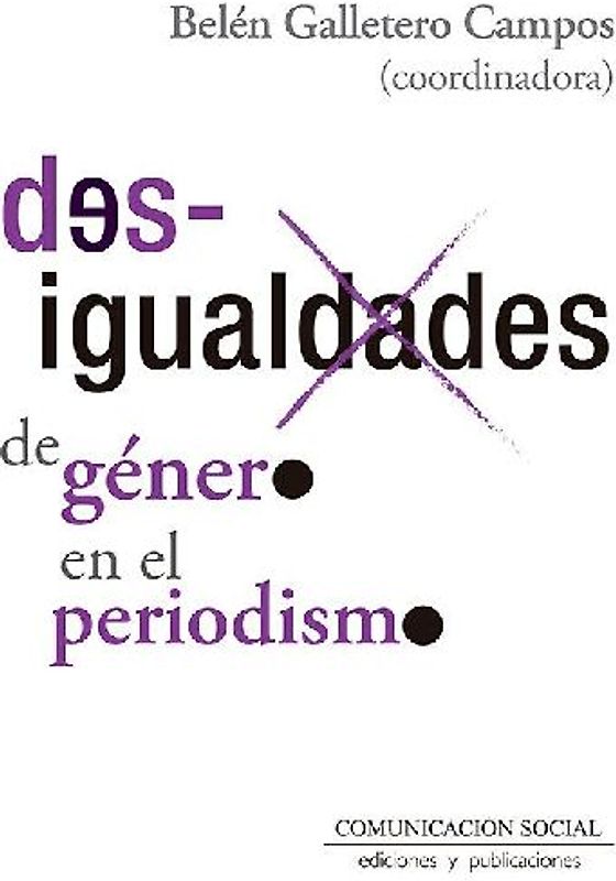 Desigualdades de género en el periodismo : situación sociolaboral y factores que condicionan el ejercicio profesional : el caso de Castilla-La Mancha