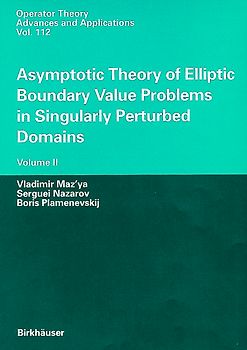 Asymptotic Theory of Elliptic Boundary Value Problems in Singularly Perturbed Domains Volume II