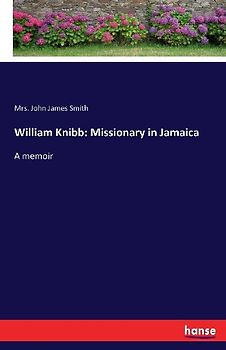 William Knibb: Missionary in Jamaica