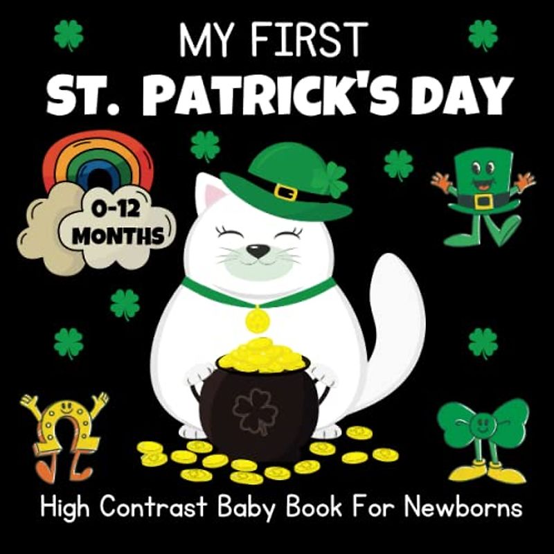 My First St. Patrick's Day, High Contrast Baby Book for Newborns | 0-12 Months: Full of Black and White st patrick's ... ... Black and white Gift books for babies