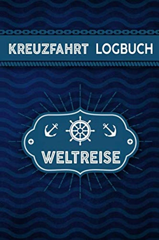 Kreuzfahrt Logbuch Weltreise: Tagebuch für eine Weltreise Kreuzfahrt. Reisetagebuch für 60 Reisetage auf dem Schiff für Urlaub Reiseerinnerungen der ... Abschiedsgeschenk als Buch oder Zubehör f