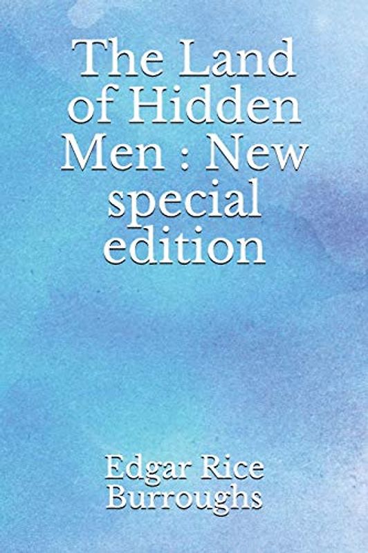 The Land of Hidden Men: New special edition