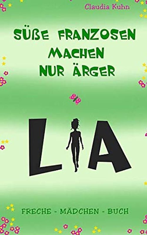 Lia - Süße Franzosen machen nur Ärger: Freche - Mädchen - Buch