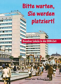 Sie werden platziert - Dresdner Lokale in der DDR-Zeit