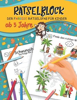 Rätselblock ab 5 Jahre: Der farbige Rätselspaß für Kinder mit Vorschulübungen, Labyrinthe, Schwungübungen, Fehlersuche, Suchbilder und Sudokus u.v.m.! ... XXL Rätselbuch in A4 für Mädchen und Jungen